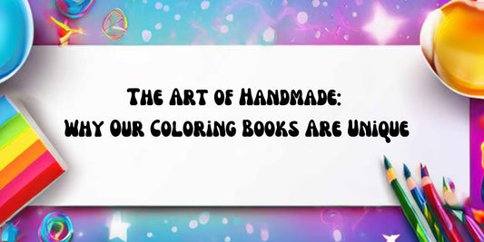 The Art of Handmade: Why Our Coloring Books Are Unique